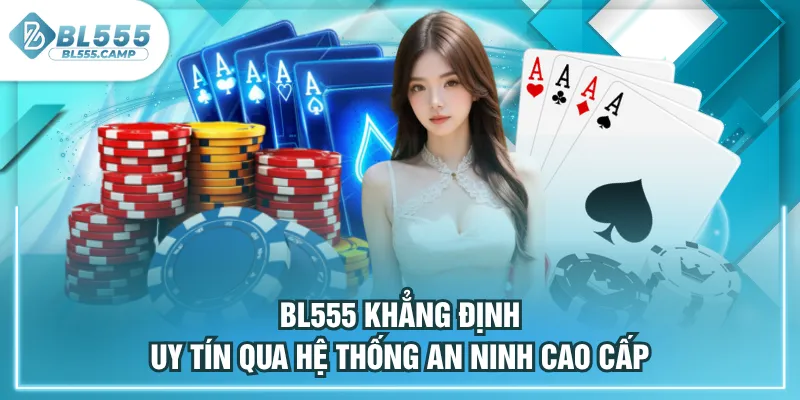 bl555 khẳng định uy tính